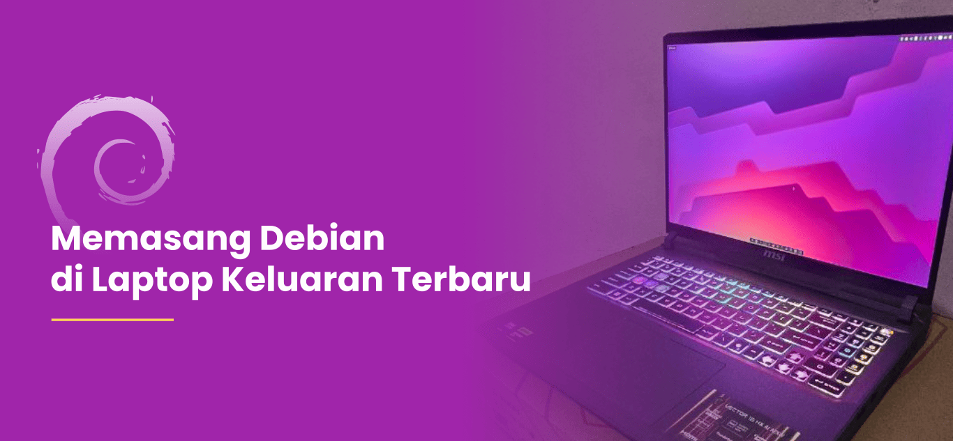 Memasang Debian di Laptop Keluaran Terbaru